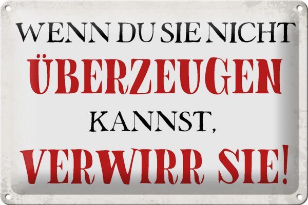 Schild Blech 30x20cm - Made in Germany - Spruch wenn du sie nicht überzeugen Metall Deko Blechschild