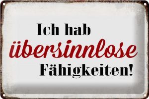 Schild Blech 30x20cm - Made in Germany - Spruch ich hab übersinnlose Fähigkeiten Metall Deko Blechschild