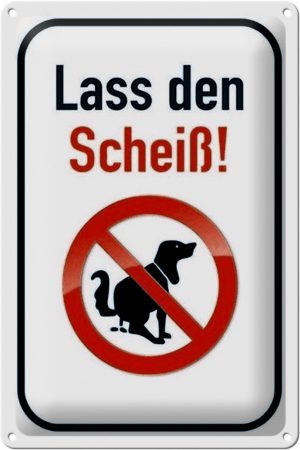 Schild Blech 20x30cm - Made in Germany - Verbot Hund lass den Scheiß Metall Hinweis Blechschild