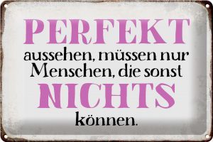 Schild Blech 30x20cm - Made in Germany - Spruch perfekt aussehen nichts können Metall Deko Blechschild