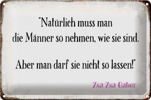 Schild Blech 30x20cm - Made in Germany - Spruch Männer so nehmen wie sie sind Metall Deko Blechschild