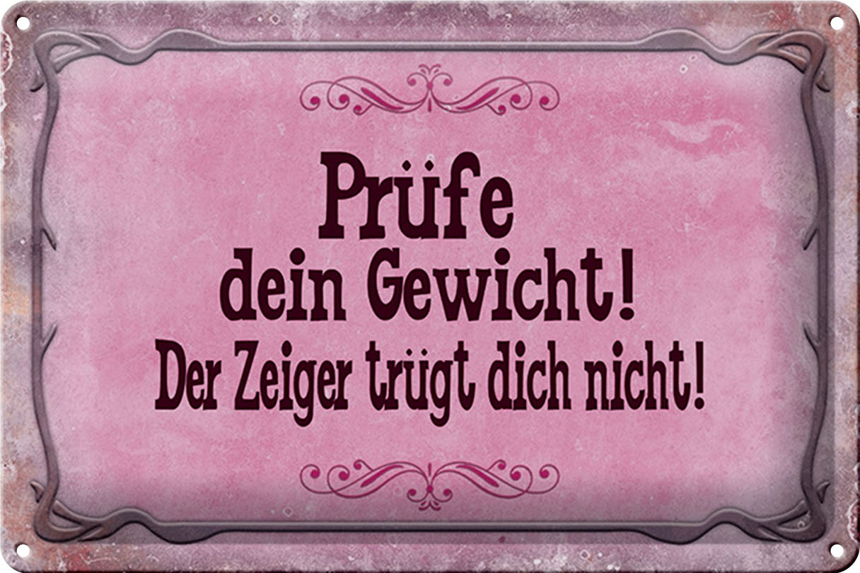 Schild Blech 30x20cm - Made in Germany - Spruch Prüfe dein Gewicht der Zeiger Metall Deko Blechschild