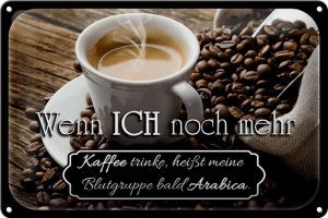 Schild Blech 30x20cm - Made in Germany - Spruch Kaffee bald Blutgruppe Arabica Metall Deko Blechschild