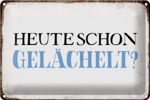 Schild Blech 30x20cm - Made in Germany - Spruch heute schon gelächelt Metall Deko Blechschild