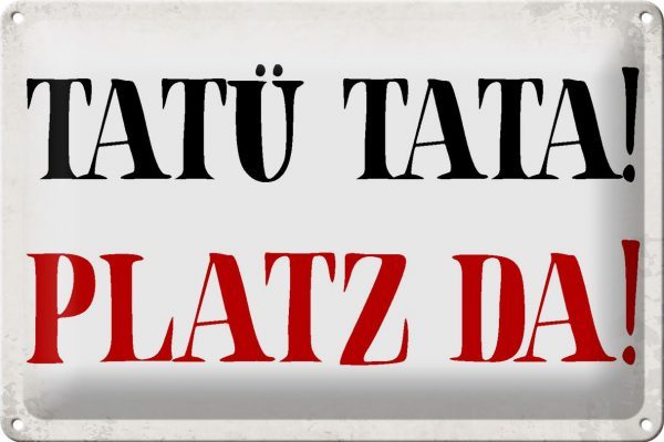 Schild Blech 30x20cm - Made in Germany - Spruch Tatü Tata Platz da Metall Deko Blechschild