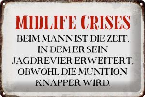 Schild Blech 30x20cm - Made in Germany - Spruch Midlife crises beim Mann Retro Metall Deko Blechschild