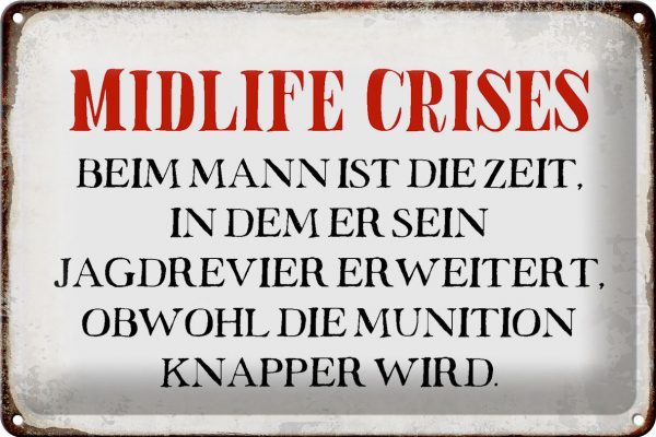 Schild Blech 30x20cm - Made in Germany - Spruch Midlife crises beim Mann Retro Metall Deko Blechschild