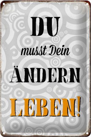 Schild Blech 20x30cm - Made in Germany - Spruch du musst Dein Leben ändern Metall Deko Blechschild