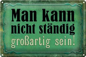 Schild Blech 30x20cm - Made in Germany - Spruch nicht ständig großartig sein Metall Deko Blechschild