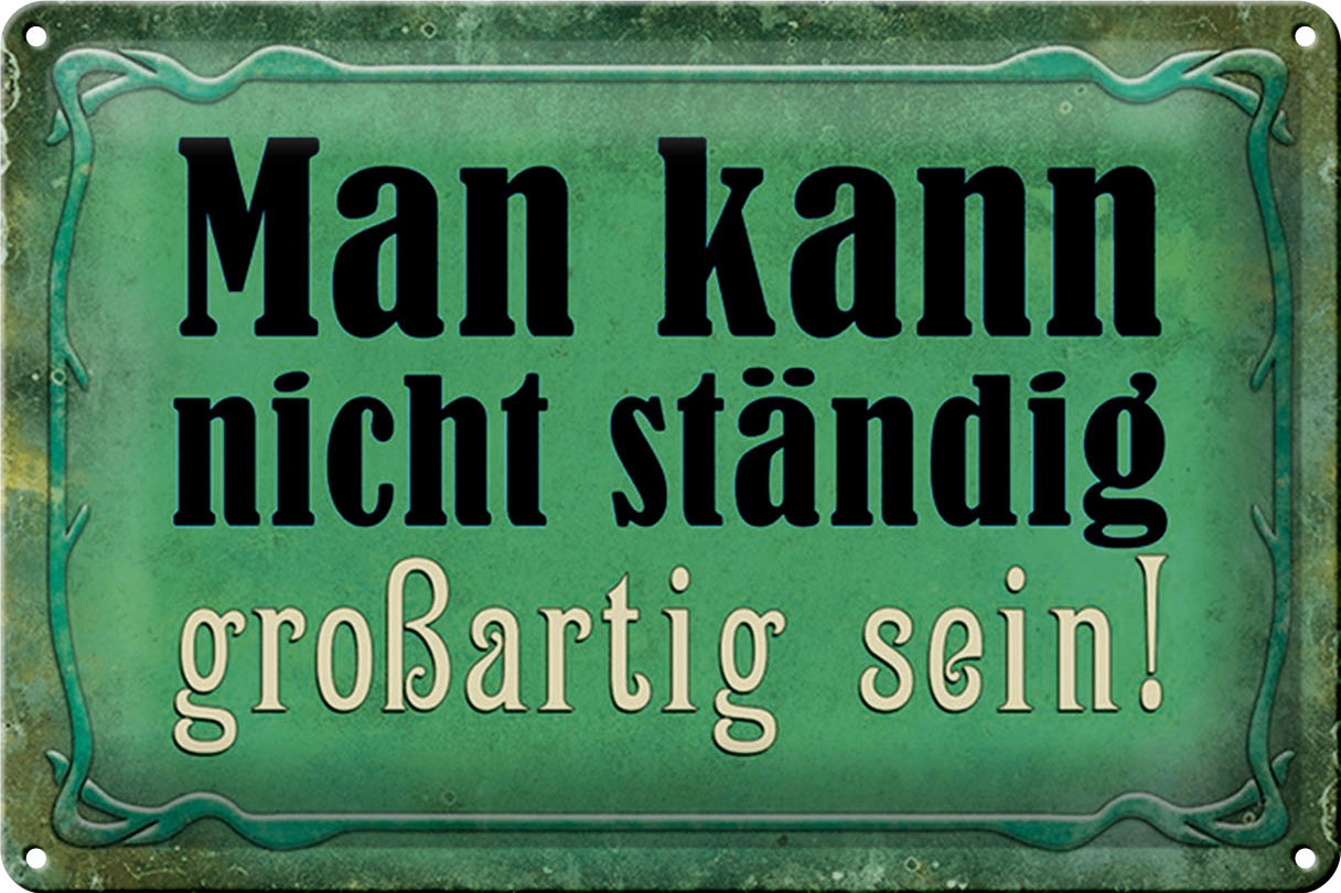 Schild Blech 30x20cm - Made in Germany - Spruch nicht ständig großartig sein Metall Deko Blechschild