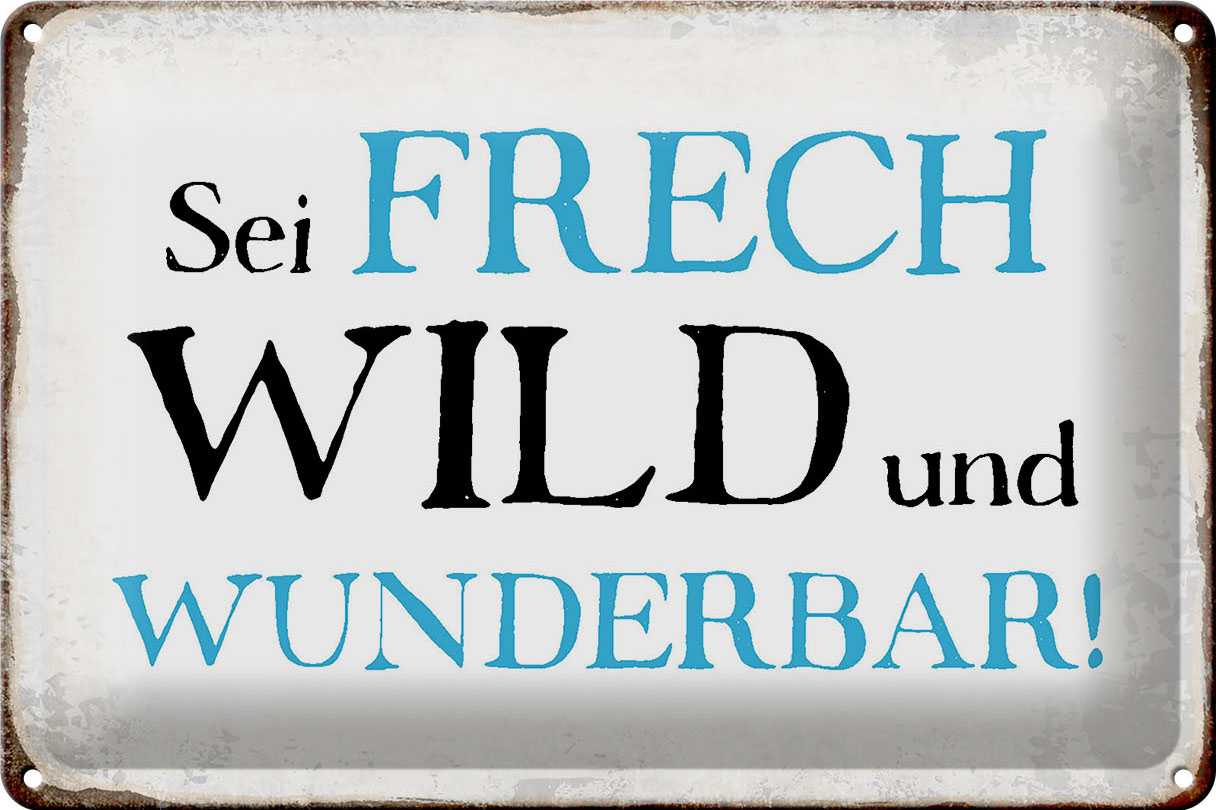 Schild Blech 30x20cm - Made in Germany - Spruch sei frech wild wunderbar Retro Metall Deko Blechschild
