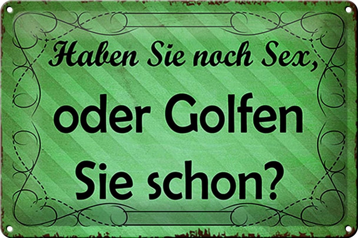 Schild Blech 30x20cm - Made in Germany - Spruch Haben Sie noch Sex oder golfen Metall Deko Blechschild