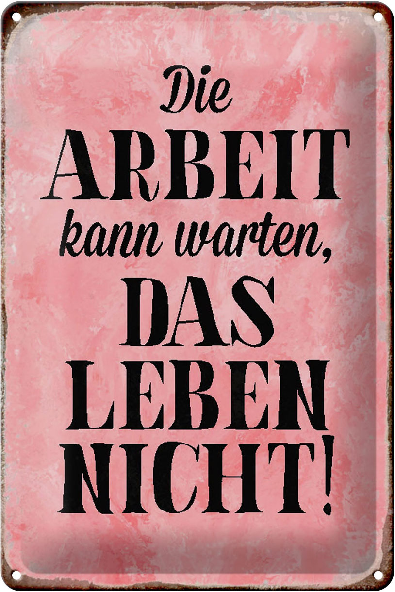 Schild Blech 20x30cm - Made in Germany - Spruch Arbeit kann warten Leben nicht Metall Deko Blechschild