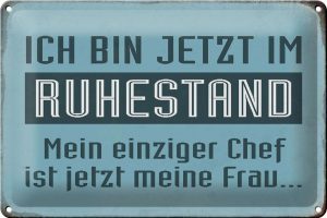 Schild Blech 30x20cm - Made in Germany - Spruch bin im Ruhestand Chef meine Frau Metall Deko Blechschild