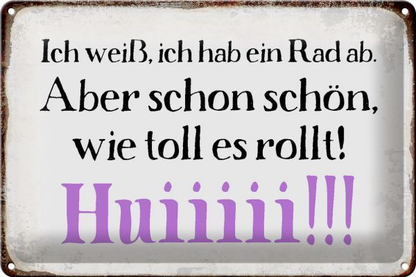 Schild Blech 30x20cm - Made in Germany - Spruch ich weiß hab ein Rad ab Huiiiii Metall Deko Blechschild