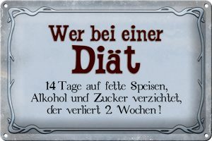 Schild Blech 30x20cm - Made in Germany - Spruch wer bei Diät 14 Tage auf fette Metall Deko Blechschild