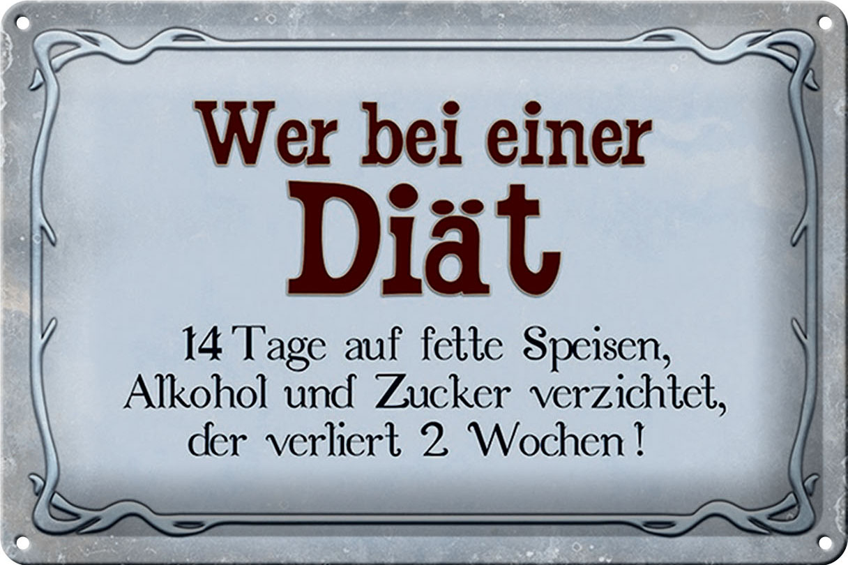 Schild Blech 30x20cm - Made in Germany - Spruch wer bei Diät 14 Tage auf fette Metall Deko Blechschild