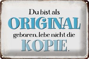 Schild Blech 30x20cm - Made in Germany - Spruch bist Original lebe nicht Kopie Metall Deko Blechschild