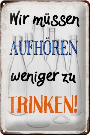 Schild Blech 20x30cm - Made in Germany - Spruch müssen aufhören weniger trinken Metall Deko Blechschild