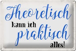 Schild Blech 30x20cm - Made in Germany - Spruch theoretisch kann praktisch alles Metall Deko Blechschild