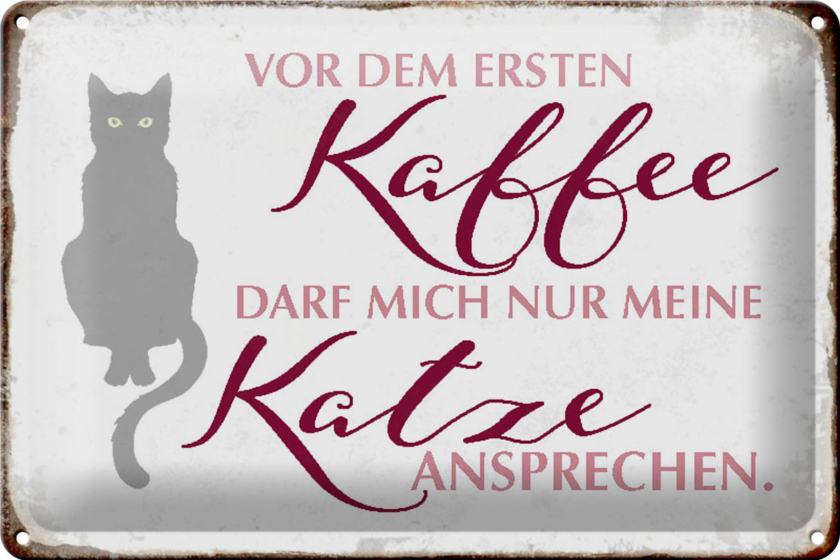 Schild Blech 30x20cm - Made in Germany - Spruch Katze vor dem ersten Kaffee nur Katze Metall Deko Blechschild