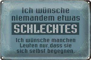 Schild Blech 30x20cm - Made in Germany - Spruch wünsche niemanden schlechtes Metall Deko Blechschild
