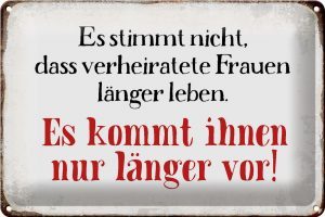 Schild Blech 30x20cm - Made in Germany - Spruch verheiratete Frauen länger leben Metall Deko Blechschild