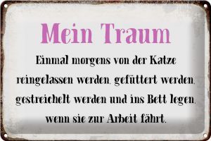 Schild Blech 30x20cm - Made in Germany - Spruch mein Traum von Katze gefüttert Metall Deko Blechschild