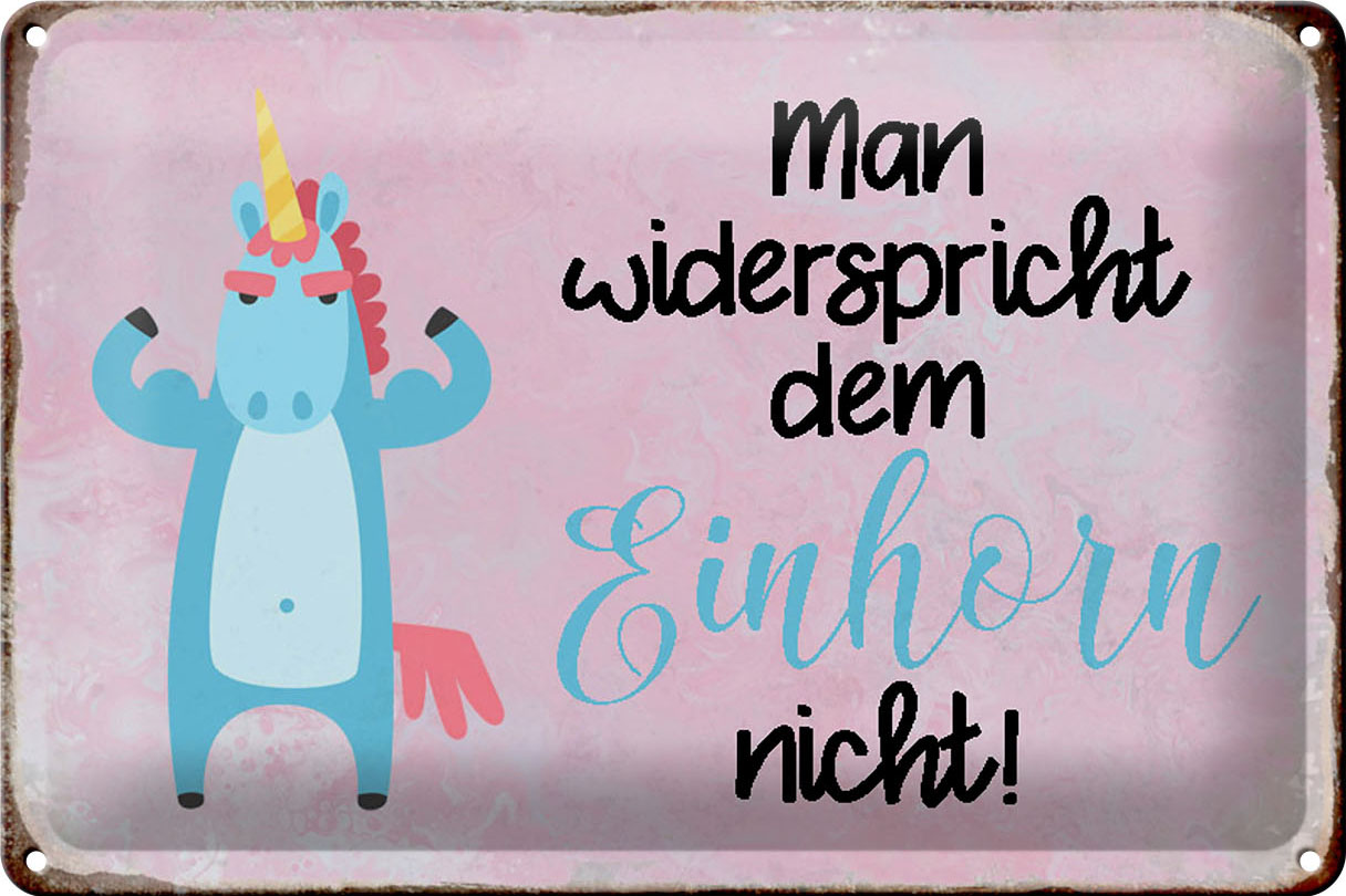 Schild Blech 30x20cm - Made in Germany - Spruch man widerspricht Einhorn nicht Metall Deko Blechschild