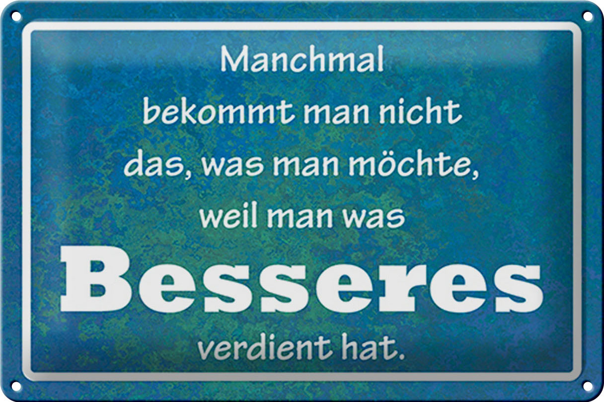 Schild Blech 30x20cm - Made in Germany - Spruch manchmal bekommt man nicht Metall Deko Blechschild