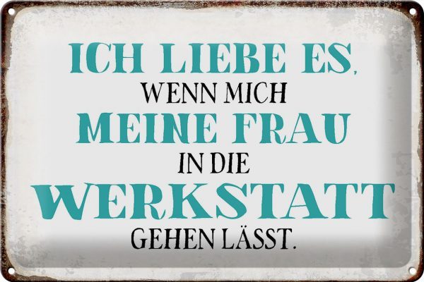 Schild Blech 30x20cm - Made in Germany - Spruch meine Frau mich Werkstatt lässt Metall Deko Blechschild