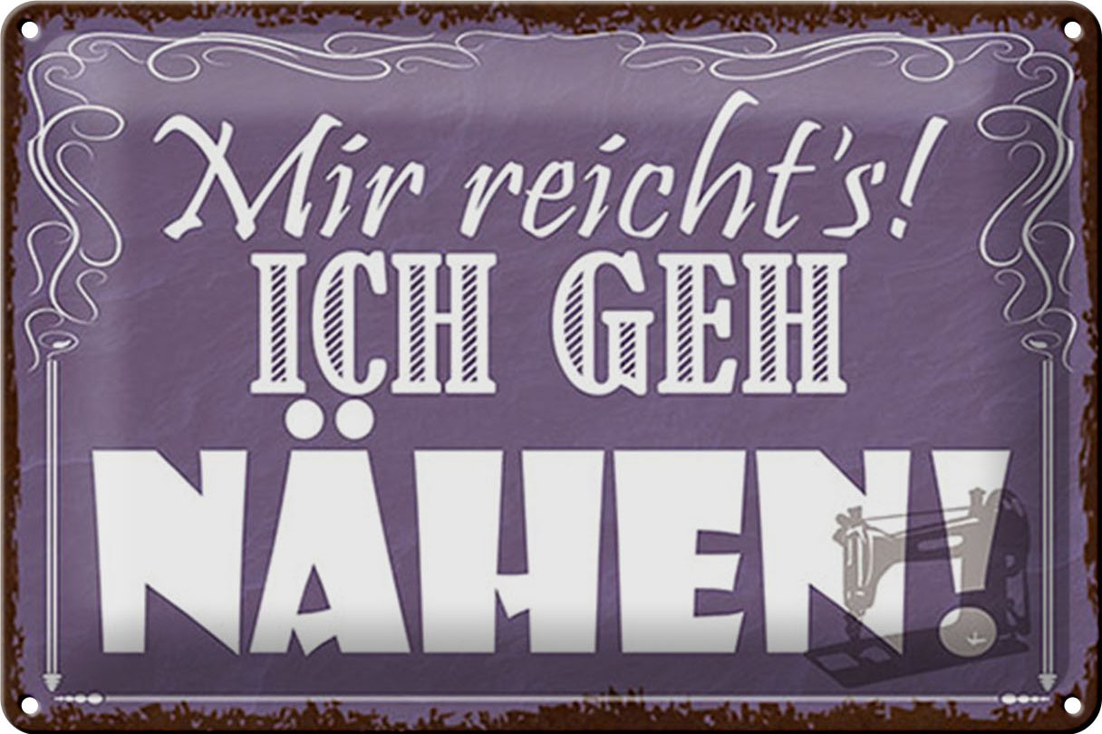 Schild Blech 30x20cm - Made in Germany - Spruch mir reichts ich geh nähen ! Metall Deko Blechschild