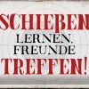 Schild Blech 30x20cm - Made in Germany - Spruch schießen lernen Freunde treffen Metall Deko Blechschild