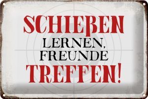Schild Blech 30x20cm - Made in Germany - Spruch schießen lernen Freunde treffen Metall Deko Blechschild