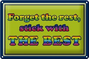 Schild Blech 30x20cm - Made in Germany - Spruch forget the rest stick with best Metall Deko Blechschild