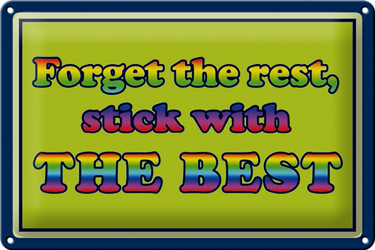 Schild Blech 30x20cm - Made in Germany - Spruch forget the rest stick with best Metall Deko Blechschild