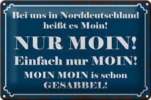 Schild Blech 30x20cm - Made in Germany - Spruch Norddeutschland heißt NUR MOIN Metall Deko Blechschild