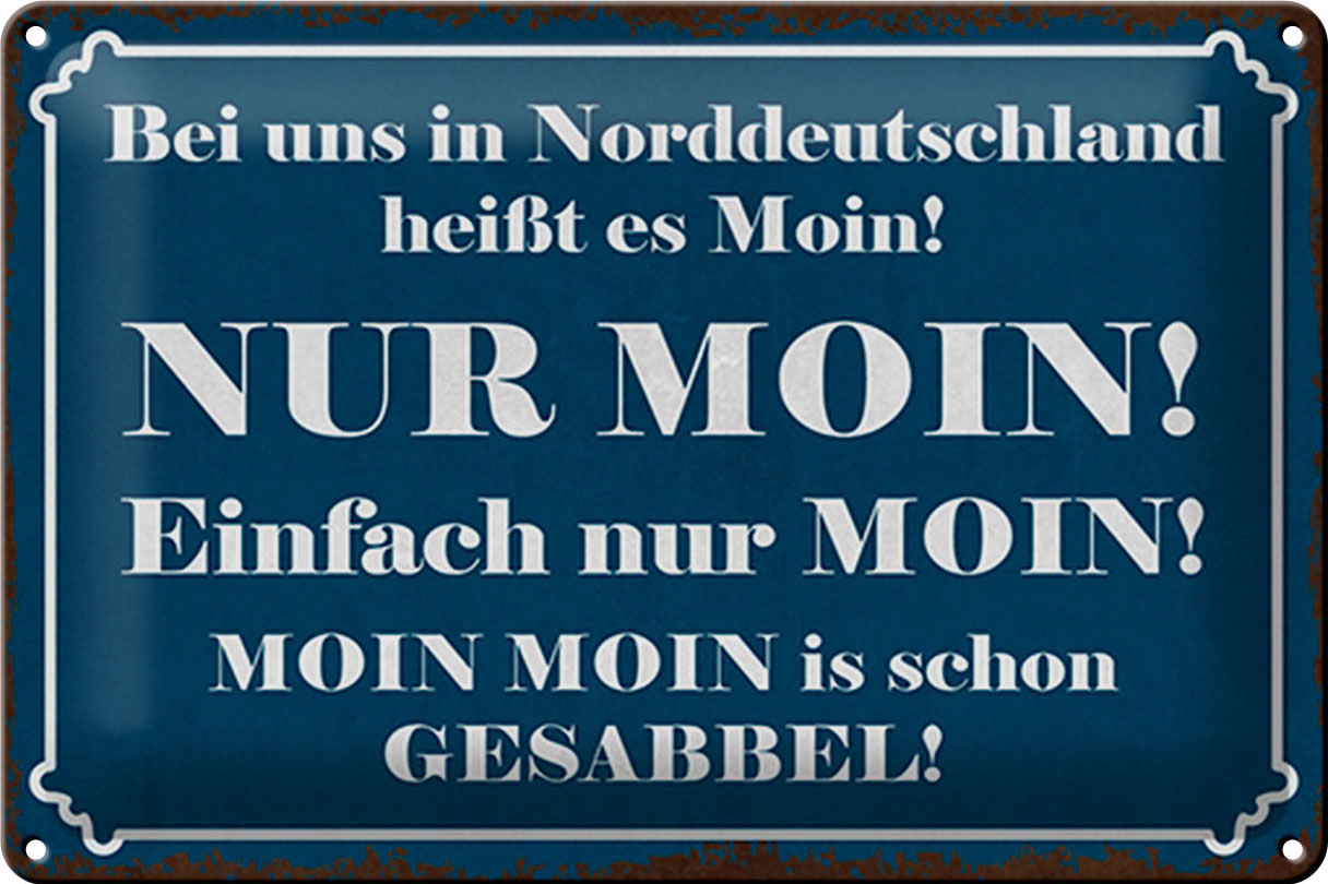 Schild Blech 30x20cm - Made in Germany - Spruch Norddeutschland heißt NUR MOIN Metall Deko Blechschild