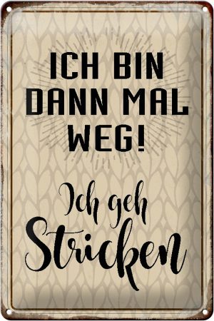 Schild Blech 20x30cm - Made in Germany - Spruch ich bin dann weg geh stricken Metall Deko Blechschild