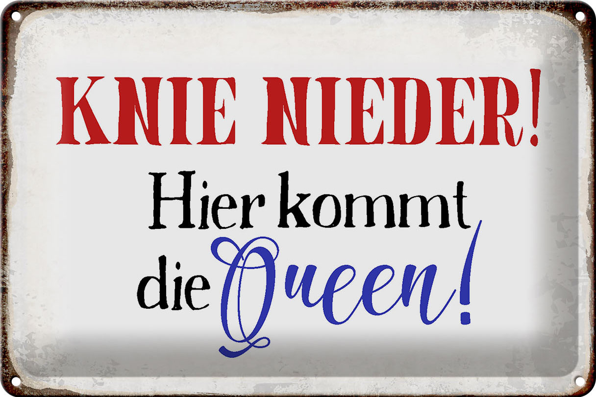 Schild Blech 30x20cm - Made in Germany - Spruch Knie nieder hier kommt die Queen Metall Deko Blechschild