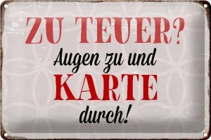 Schild Blech 30x20cm - Made in Germany - Spruch zu teuer Augen zu Karte durch Metall Deko Blechschild
