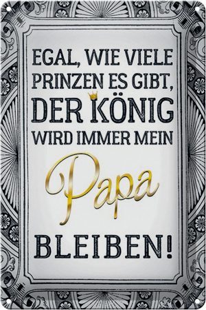 Schild Blech 20x30cm - Made in Germany - Spruch egal Prinzen mein Papa der König Metall Deko Blechschild
