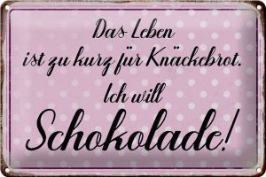 Schild Blech 30x20cm - Made in Germany - Spruch Leben ist kurz will Schokolade Metall Deko Blechschild