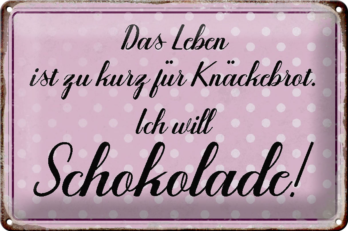 Schild Blech 30x20cm - Made in Germany - Spruch Leben ist kurz will Schokolade Metall Deko Blechschild