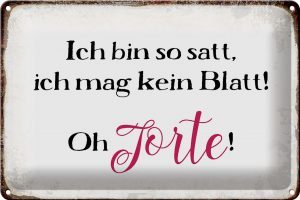 Schild Blech 30x20cm - Made in Germany - Spruch bin satt mag kein Blatt Oh Torte Metall Deko Blechschild