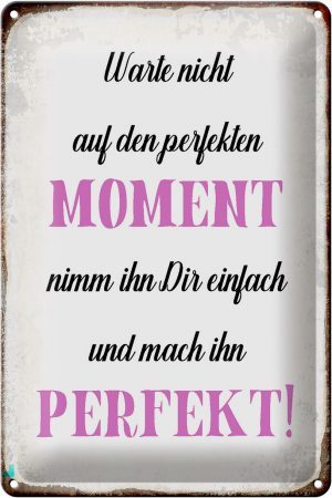 Schild Blech 20x30cm - Made in Germany - Spruch warte nicht auf perfekten Moment Metall Deko Blechschild