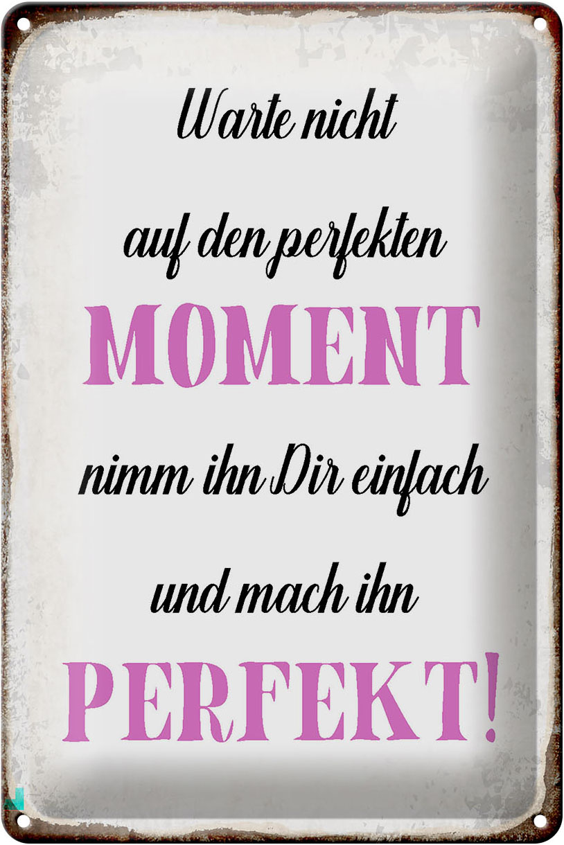 Schild Blech 20x30cm - Made in Germany - Spruch warte nicht auf perfekten Moment Metall Deko Blechschild