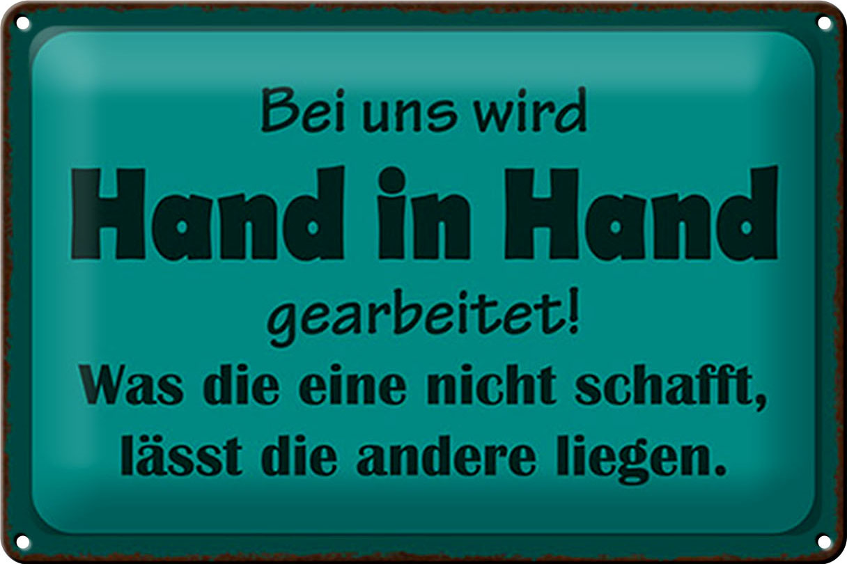 Schild Blech 30x20cm - Made in Germany - Spruch bei uns Hand in Hand gearbeitet Metall Deko Blechschild