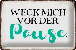 Schild Blech 30x20cm - Made in Germany - Spruch  vor der Pause Metall Deko Blechschild