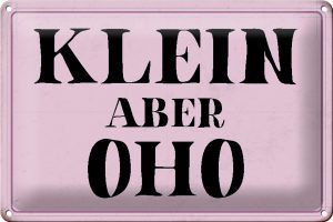 Schild Blech 30x20cm - Made in Germany - Spruch klein aber Oho Metall Deko Blechschild